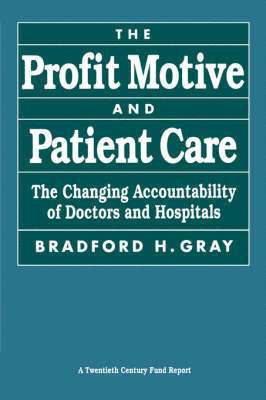 bokomslag The Profit Motive and Patient Care