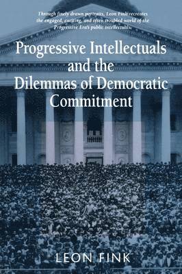 Progressive Intellectuals and the Dilemmas of Democratic Commitment 1