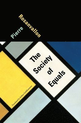 Pierre Rosanvallon - Society of Equals, Inbunden