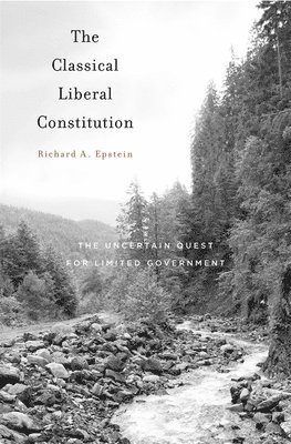 Richard A Epstein - Epstein, R: Classical Liberal Constitution, Inbunden