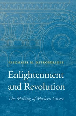 Paschalis M. Kitromilides - Enlightenment and Revolution, Inbunden
