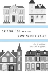 bokomslag Originalism and the Good Constitution