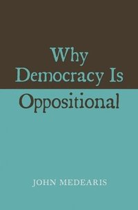 bokomslag Why Democracy Is Oppositional