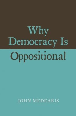 Why Democracy Is Oppositional 1