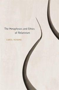 bokomslag The Metaphysics and Ethics of Relativism