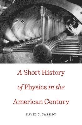 A Short History of Physics in the American Century 1