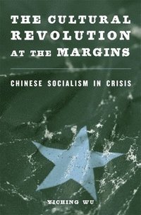 bokomslag The Cultural Revolution at the Margins