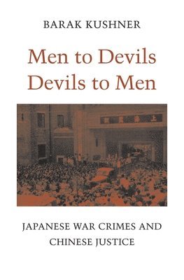 Barak Kushner - Men to Devils, Devils to Men, Inbunden