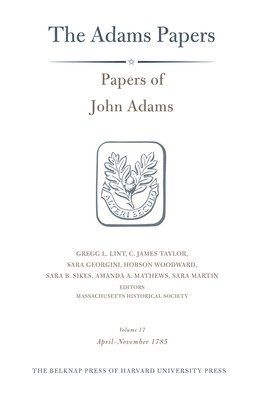 John Adams, Gregg L. Lint, C. James Taylor, Sara Georgini, Hobson Woodward, Sara B. Sikes, Amanda Mathews Norton, Sara Martin - Papers of John Adams, Inbunden