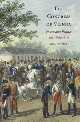 Brian E. Vick - Congress of Vienna, Inbunden