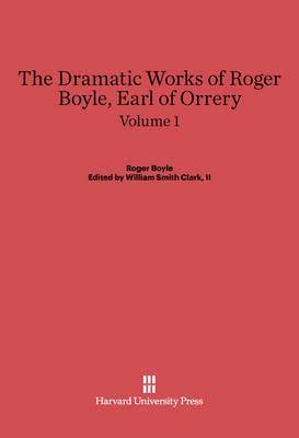 bokomslag The Dramatic Works of Roger Boyle, Earl of Orrery, Volume I