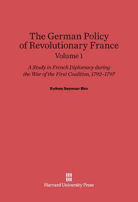 bokomslag Sydney Seymour Biro: The German Policy of Revolutionary France. Volume 1