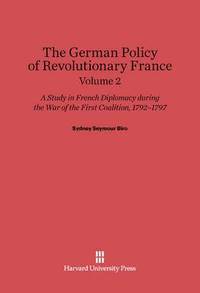 bokomslag Sydney Seymour Biro: The German Policy of Revolutionary France. Volume 2