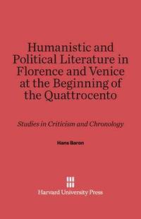 bokomslag Humanistic and Political Literature in Florence and Venice at the Beginning of the Quattrocento