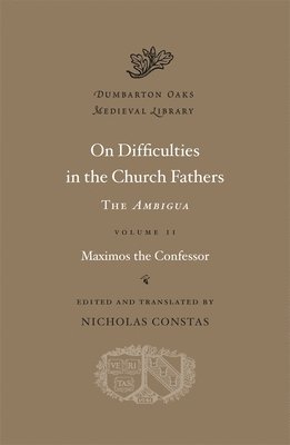 Maximos the Confessor, Nicholas Constas - On Difficulties in the Church Fathers – The Ambigua, Volume II, Inbunden