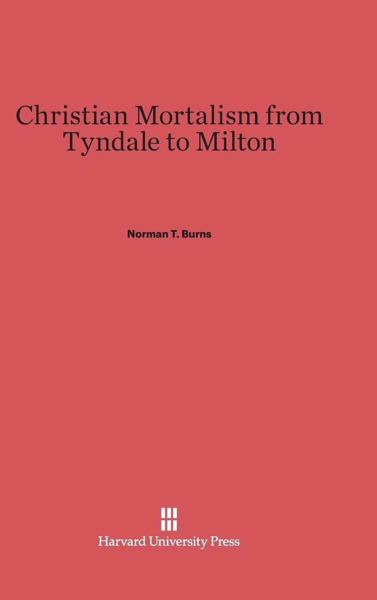 Christian Mortalism from Tyndale to Milton 1