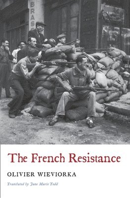 Olivier Wieviorka - French Resistance, Inbunden