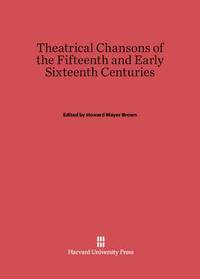 bokomslag Theatrical Chansons of the Fifteenth and Early Sixteenth Centuries