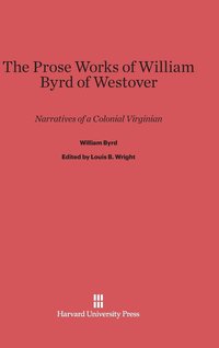 bokomslag The Prose Works of William Byrd of Westover