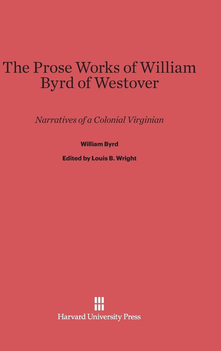 The Prose Works of William Byrd of Westover 1
