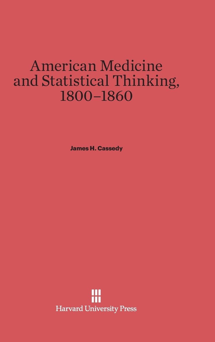 American Medicine and Statistical Thinking, 1800-1860 1