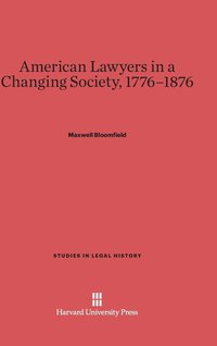 bokomslag American Lawyers in a Changing Society, 1776-1876