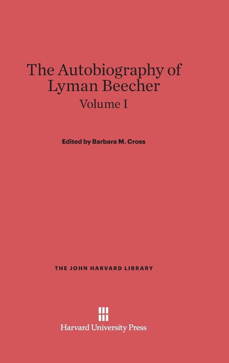 The Autobiography of Lyman Beecher, Volume I 1