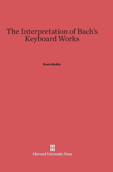 bokomslag The Interpretation of Bach's Keyboard Works