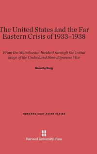 bokomslag The United States and the Far East Crisis of 1933-1938