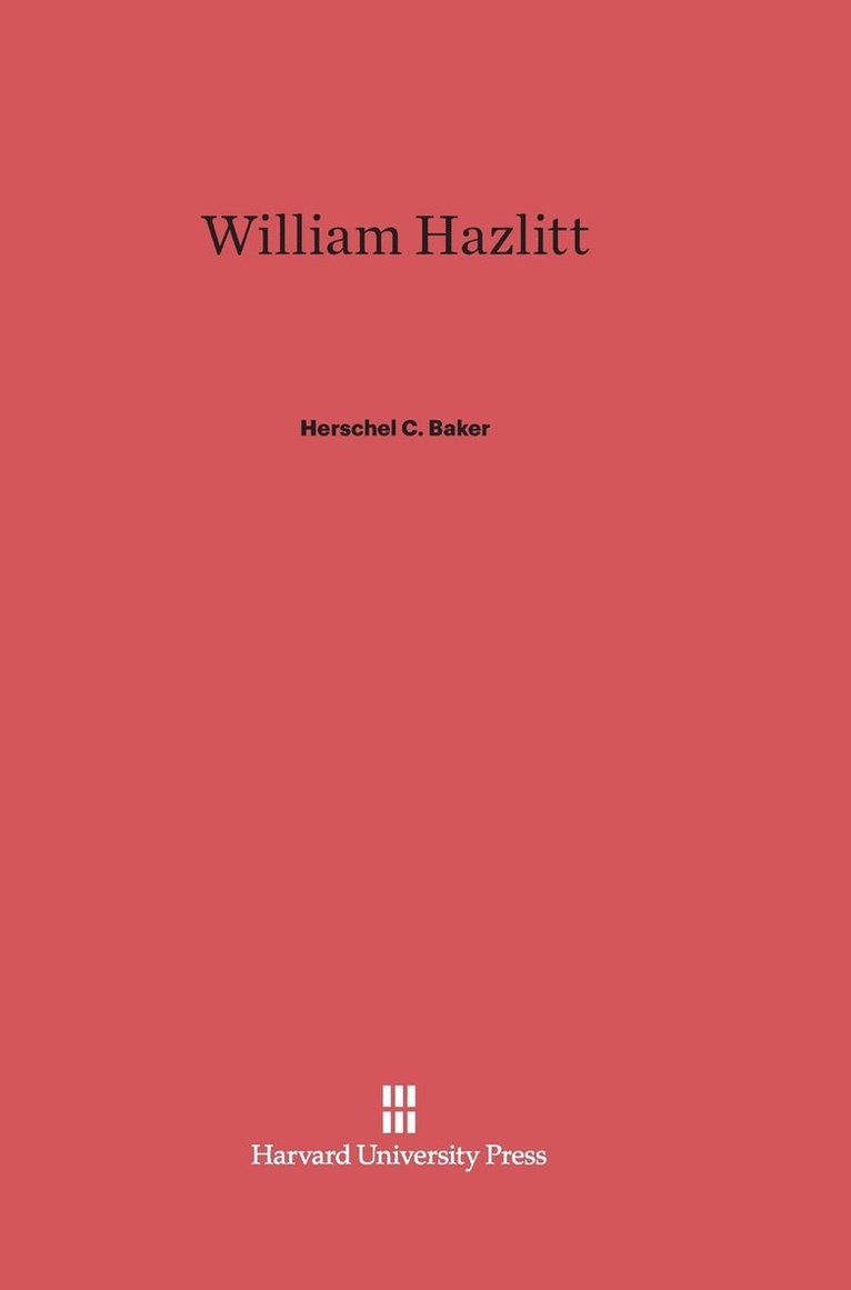 Herschel C. Baker - William Hazlitt, Inbunden