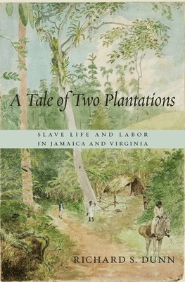 Richard S. Dunn - Tale of Two Plantations, Inbunden