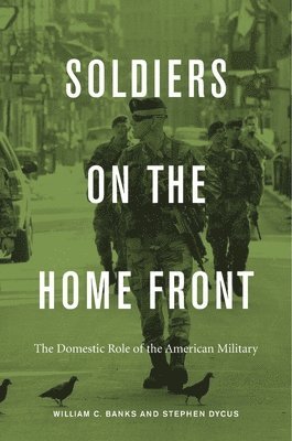 William C. Banks, Stephen Dycus - Soldiers on the Home Front, Inbunden