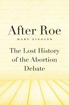 Mary Ziegler - After Roe, Inbunden