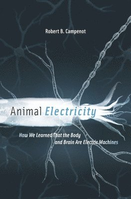 Robert B. Campenot - Animal Electricity, Inbunden
