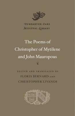 Christopher of Mytilene, John Mauropous, Floris Bernard, Christopher Livanos - Poems of Christopher of Mytilene and John Mauropous, Inbunden