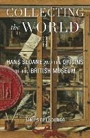 bokomslag Collecting the World: Hans Sloane and the Origins of the British Museum