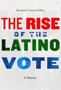 bokomslag The Rise of the Latino Vote