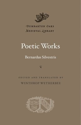 Bernardus Silvestris, Winthrop Wetherbee - Poetic Works, Inbunden