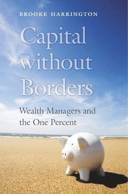 Brooke Harrington - Harrington, B: Capital Without Borders, Inbunden