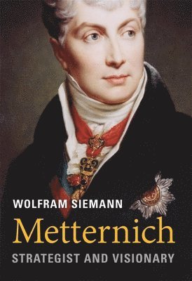 Wolfram Siemann - Metternich, Inbunden