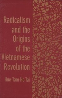 bokomslag Radicalism and the Origins of the Vietnamese Revolution