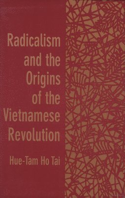 bokomslag Radicalism and the Origins of the Vietnamese Revolution