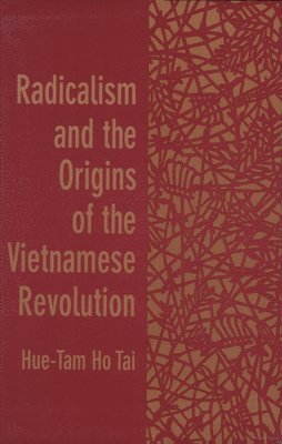 Radicalism and the Origins of the Vietnamese Revolution 1
