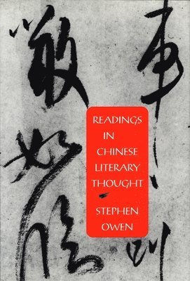 Stephen Owen - Readings in Chinese Literary Thought, Häftad