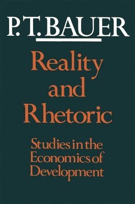 bokomslag Reality and Rhetoric: Studies in the Economics of Development