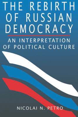 Nicolai N. Petro - Rebirth of Russian Democracy, Häftad
