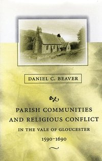 bokomslag Parish Communities and Religious Conflict in the Vale of Gloucester, 1590-1690