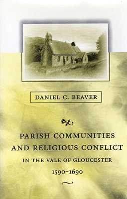 Parish Communities and Religious Conflict in the Vale of Gloucester, 15901690 1