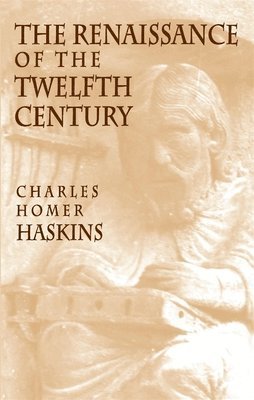 Charles Homer Haskins - Renaissance of the Twelfth Century, Häftad
