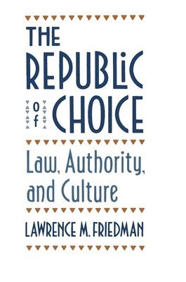 Lawrence M. Friedman - Republic of Choice, Häftad